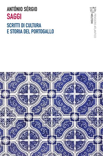 Saggi. Scritti di cultura e storia del Portogallo - António Sérgio - Libro Meltemi 2021, Pensiero atlantico | Libraccio.it