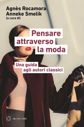 Pensare attraverso la moda. Una guida agli autori classici - Rocamo - Libro Meltemi 2022, Linee | Libraccio.it