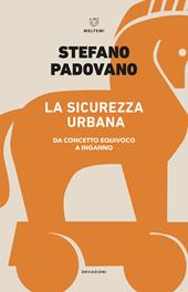 La sicurezza urbana. Da concetto equivoco a inganno