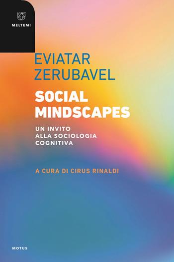 Social mindscapes. Un invito alla sociologia cognitiva - Eviatar Zerubavel - Libro Meltemi 2022, Motus. Studi sulla società | Libraccio.it