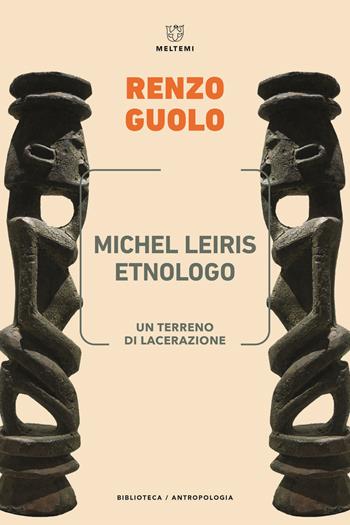 Michel Leiris etnologo. Un terreno di lacerazione - Renzo Guolo - Libro Meltemi 2022, Biblioteca/antropologia | Libraccio.it