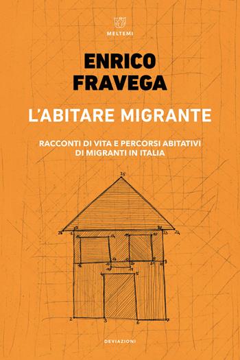 L' abitare migrante. Racconti di vita e percorsi abitativi di migranti in Italia - Enrico Fravega - Libro Meltemi 2022, DeviAzioni | Libraccio.it