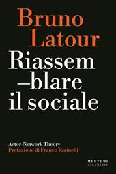 Riassemblare il sociale. Actor-Network theory