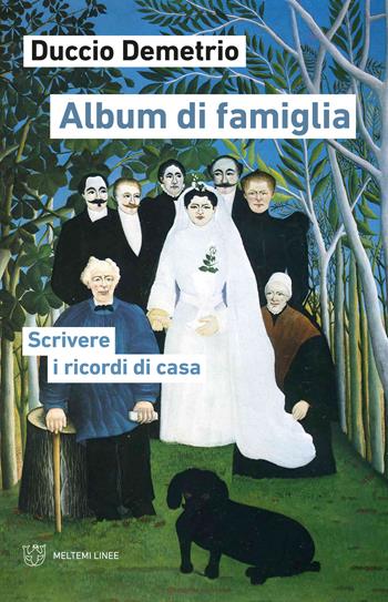 Album di famiglia. Scrivere i ricordi di casa - Duccio Demetrio - Libro Meltemi 2022, Linee | Libraccio.it