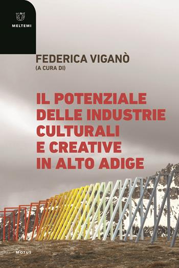 Il potenziale delle industrie culturali e creative in Alto Adige  - Libro Meltemi 2022, Motus. Studi sulla società | Libraccio.it