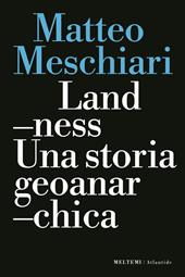 Landness. Una storia geoanarchica