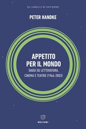 Appetito per il mondo. Saggi su letteratura, cinema e teatro (1966-2003)
