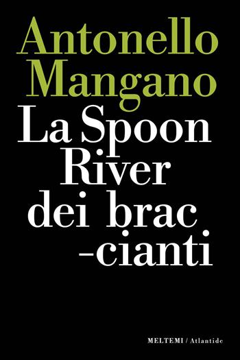 La Spoon River dei braccianti - Antonello Mangano - Libro Meltemi 2023, Atlantide | Libraccio.it