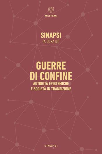 Guerre di confine. Autorità epistemiche e società in transizione  - Libro Meltemi 2023, Sinapsi | Libraccio.it
