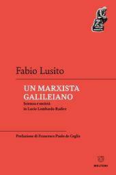 Un marxista galileiano. Scienza e società in Lucio Lombardo Radice