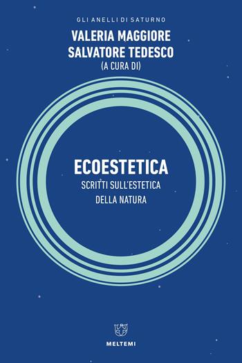 Ecoestetica. Scritti sull'estetica della Natura - Tedesco - Libro Meltemi 2023, Gli anelli di Saturno | Libraccio.it