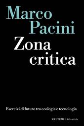 Zona critica. Esercizi di futuro tra ecologia e tecnologia