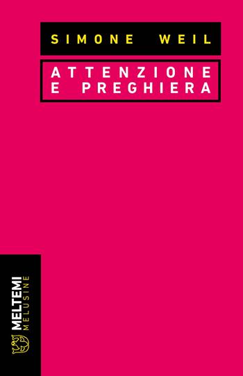 Attenzione e preghiera - Simone Weil - Libro Meltemi 2024, Le melusine | Libraccio.it