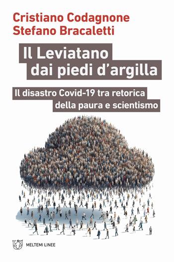 Il Leviatano dai piedi d'argilla. Il disastro Covid-19 tra retorica della paura e scientismo - Cristiano Codagnone, Stefano Bracaletti - Libro Meltemi 2024, Linee | Libraccio.it