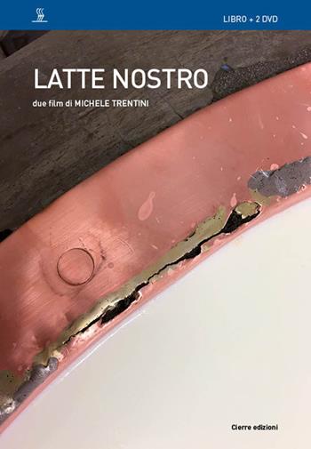 Latte nostro. Due film di Michele Trentini. Con 2 DVD video - Michele Trentini - Libro Cierre Edizioni 2019 | Libraccio.it