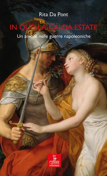 In quella calda estate. Un amore nelle guerre napoleoniche - Rita Da Pont - Libro Cierre Edizioni 2020, Percorsi della memoria | Libraccio.it