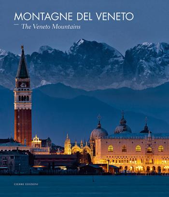 Montagne del Veneto-The Veneto mountains. Ediz. a colori - Paolo Lazzarin, Mauro Varotto - Libro Cierre edizioni 2020 | Libraccio.it