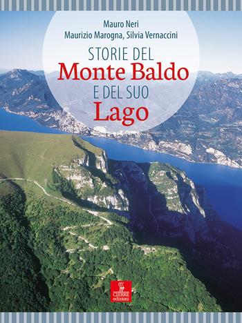 Storie del monte Baldo e del suo lago - Mauro Neri, Maurizio Marogna, Silvia Vernaccini - Libro Cierre edizioni 2020 | Libraccio.it