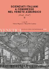 Venetica. Annuario di storia delle Venezie in età contemporanea (2021). Vol. 1/2: Scienziati italiani a congresso nel Veneto asburgico (1842, 1847)