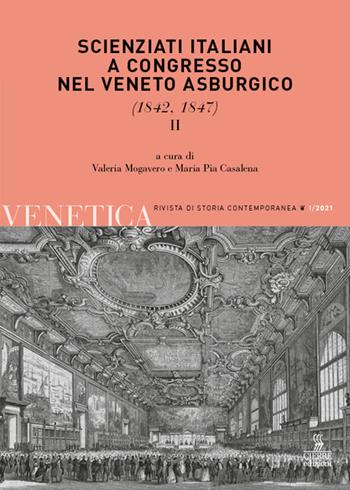 Venetica. Annuario di storia delle Venezie in età contemporanea (2021). Vol. 1\2: Scienziati italiani a congresso nel Veneto asburgico (1842, 1847).  - Libro Cierre Edizioni 2021, Venetica. Rivista di storia contemporanea | Libraccio.it