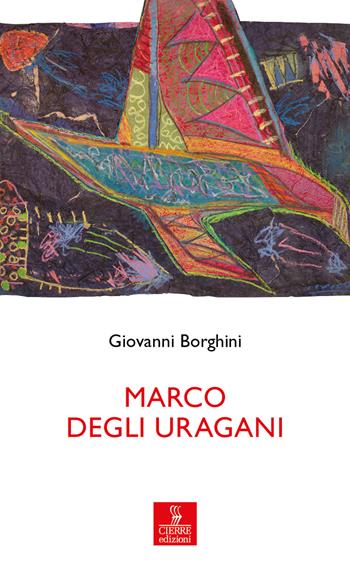Marco degli uragani - Giovanni Borghini - Libro Cierre edizioni 2021, Percorsi della memoria | Libraccio.it