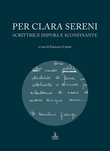 Per Clara Sereni. Scrittrice impura e sconfinante  - Libro Cierre edizioni 2021, Officina 900. Studi, testi e archivi di letteratura italiana contemporanea | Libraccio.it