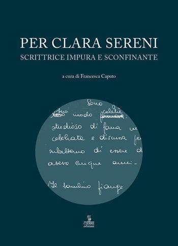 Per Clara Sereni. Scrittrice impura e sconfinante  - Libro Cierre Edizioni 2021, Officina 900. Studi, testi e archivi di letteratura italiana contemporanea | Libraccio.it