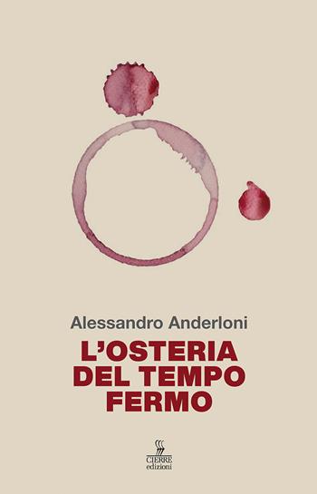 L' osteria del tempo fermo. Liberamente ispirato a «Osteria di confine» di Mario Rigoni Stern - Alessandro Anderloni - Libro Cierre Edizioni 2021 | Libraccio.it