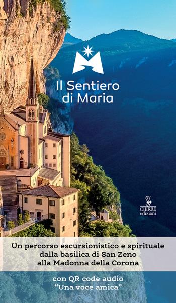 Il sentiero di Maria. Un percorso escursionistico e spirituale dalla basilica di San Zeno alla Madonna della Corona. Con File audio scaricabile e online - Martino Signoretto, Emanuela Compri - Libro Cierre edizioni 2021 | Libraccio.it