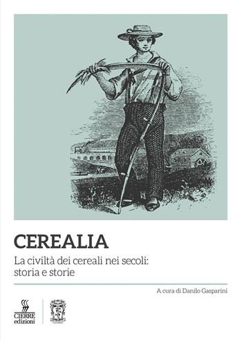 Cerealia. La civiltà dei cereali nei secoli: storia e storie  - Libro Cierre edizioni 2022 | Libraccio.it