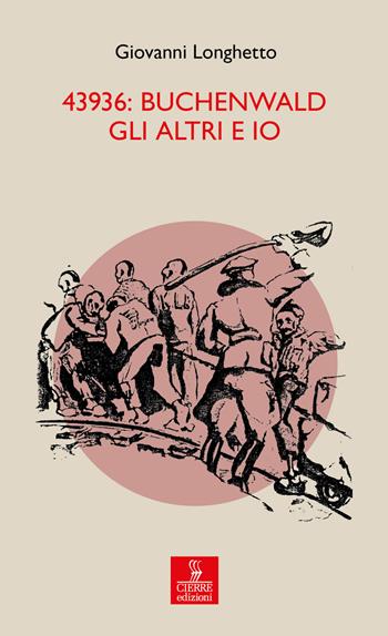 43936: Buchenwald gli altri e io - Giovanni Longhetto - Libro Cierre edizioni 2022, Percorsi della memoria | Libraccio.it