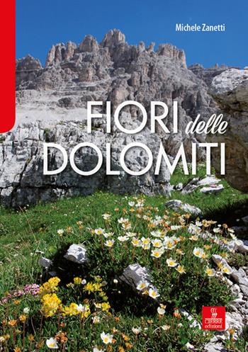 Fiori delle Dolomiti - Michele Zanetti - Libro Cierre edizioni 2022 | Libraccio.it
