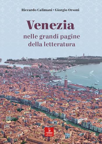 Venezia nelle grandi pagine della letteratura - Riccardo Calimani, Giorgio Orsoni - Libro Cierre edizioni 2022 | Libraccio.it