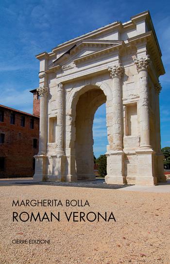 Roman Verona - Margherita Bolla - Libro Cierre edizioni 2022, Quaderni delle Regaste | Libraccio.it