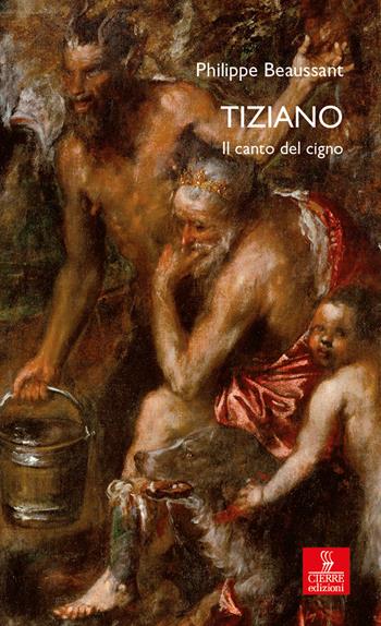 Tiziano. Il canto del cigno - Philippe Beaussant - Libro Cierre edizioni 2023, Percorsi della memoria | Libraccio.it