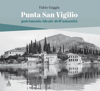 Punta San Vigilio. Patrimonio ideale dell'umanità - Fabio Gaggia - Libro Cierre Edizioni 2022 | Libraccio.it