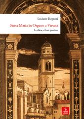 Santa Maria in Organo a Verona. La chiesa e il suo quartiere. Ediz. illustrata