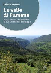 La valle di Fumane. Alla scoperta di un secolo di evoluzione del paesaggio