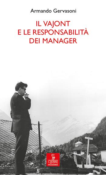 Il Vajont e le responsabilità dei manager - Armando Gervasoni - Libro Cierre edizioni 2023, Percorsi della memoria | Libraccio.it