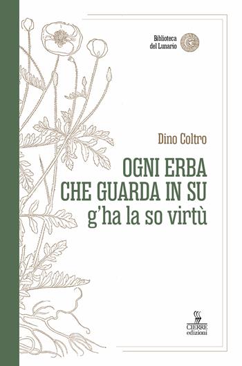 Ogni erba che guarda in su g’ha la so virtù - Dino Coltro - Libro Cierre edizioni 2023, Biblioteca del lunario | Libraccio.it
