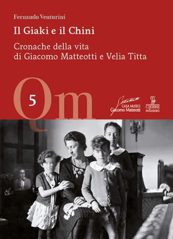 Il Giaki e il Chini. Cronache della vita di Giacomo Matteotti e Velia Titta - Fernando Venturini - Libro Cierre edizioni 2024, Quaderni di Casa Matteotti | Libraccio.it