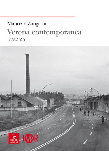 Verona contemporanea 1866-2020 - Maurizio Zangarini - Libro Cierre edizioni 2024, Nord est. Nuova serie | Libraccio.it