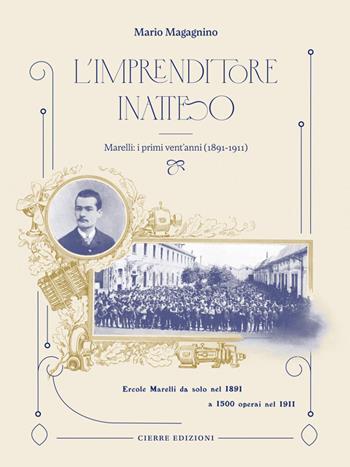 L'imprenditore inatteso. Marelli: i primi vent’anni (1891-1911) - Mario Magagnino - Libro Cierre edizioni 2024 | Libraccio.it