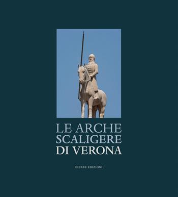 Le Arche Scaligere di Verona-The Arche Scaligere of Verona. Ediz. multilingue - Angelo Passuello - Libro Cierre Edizioni 2025 | Libraccio.it