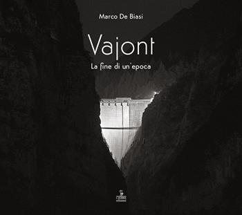 Vajont. La fine di un'epoca. Ediz. multilingue - Marco De Biasi - Libro Cierre edizioni 2024 | Libraccio.it