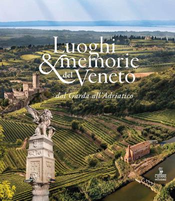 Luoghi e memorie del Veneto dal Garda all’Adriatico  - Libro Cierre edizioni 2025 | Libraccio.it