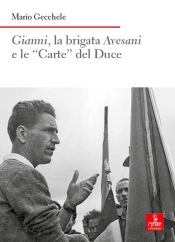 Gianni, la brigata Avesani e le «Carte» del Duce - Mario Gecchele - Libro Cierre edizioni 2025, Nord est. Nuova serie | Libraccio.it