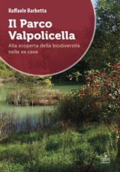 Il Parco Valpolicella. Alla scoperta della biodiversità nelle ex cave