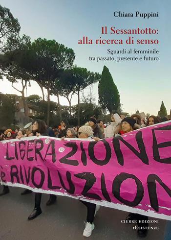 Il Sessantotto: alla ricerca di senso. Sguardi al femminile tra passato, presente e futuro - Chiara Puppini - Libro Cierre edizioni 2026, Quaderni di resistenze | Libraccio.it