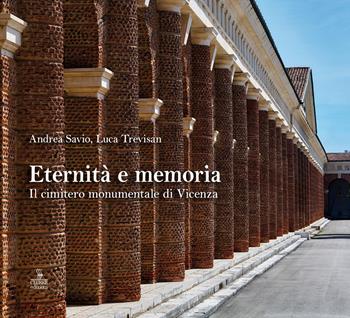 Eternità e memoria. Il cimitero monumentale di Vicenza. Ediz. a colori - Andrea Savio, Luca Trevisan - Libro Cierre edizioni 2026 | Libraccio.it